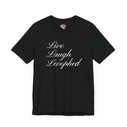 Live Laugh Levophed T-Shirt, Funny ICU Nurse Shirt, Critical Care Humor, RN, ER, Nursing Gift, Cardiac & Shock Treatment Tee