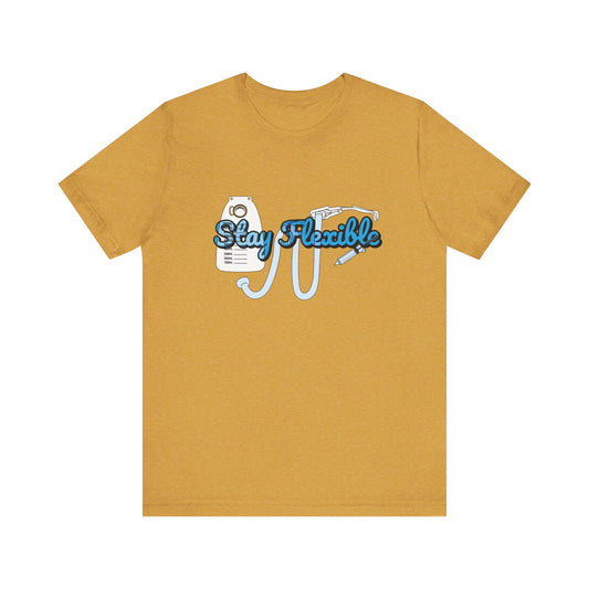 Stay Flexible T-Shirt, Funny Nurse Humor, Flex-Seal Fecal Management, ICU, ER, Critical Care, RN Gift, Medical Gag, Healthcare Tee