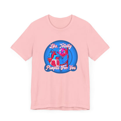 Like, Totally Pumped for You, Funny IABP Heart & Balloon Nurse T-Shirt, Great Gift For RN, Cath Lab RN, Cardio thoracic staff