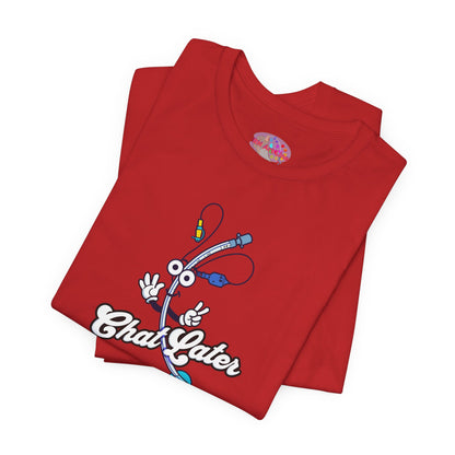 Chat Later T-Shirt