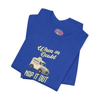 When In Doubt, Nap It Out, Propofol Sedation Shirt