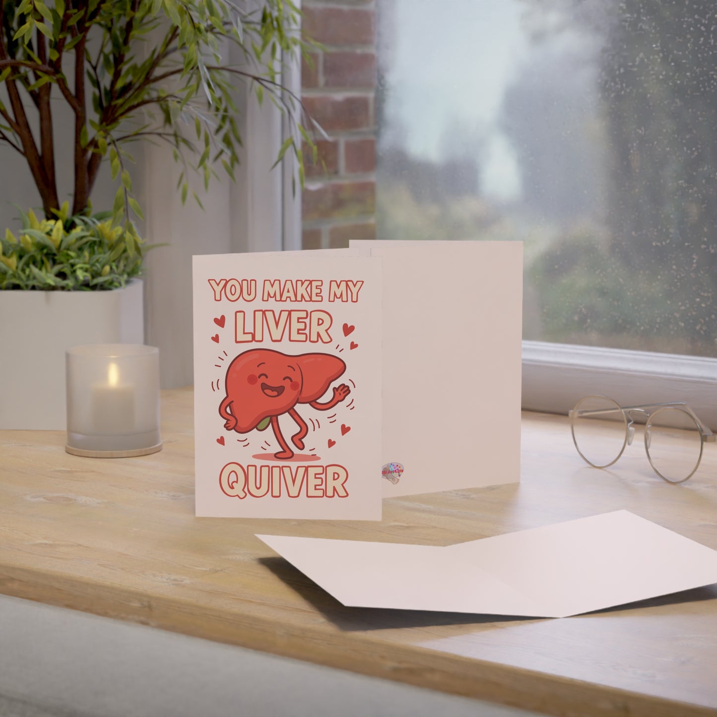 You Make My Liver Quiver- Greeting/Valentines Card