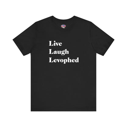 Live Laugh Levophed T-Shirt,  2nd version, Funny ICU Nurse Apparel, Critical Care Humor, Cardiac Nursing Gift for RNs andMedical Pros