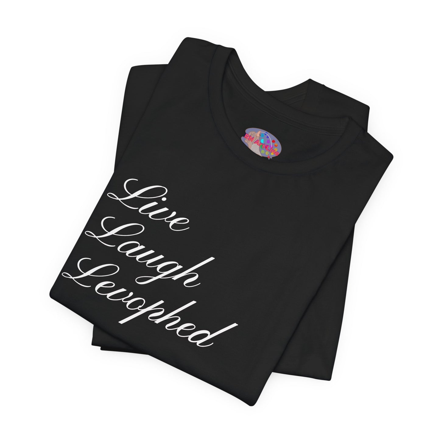 Live Laugh Levophed T-Shirt
