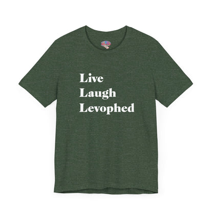 Live Laugh Levophed T-Shirt,  2nd version, Funny ICU Nurse Apparel, Critical Care Humor, Cardiac Nursing Gift for RNs andMedical Pros