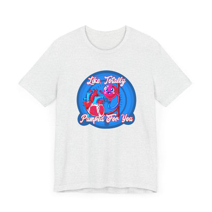Like, Totally Pumped for You, Funny IABP Heart & Balloon Nurse T-Shirt, Great Gift For RN, Cath Lab RN, Cardio thoracic staff