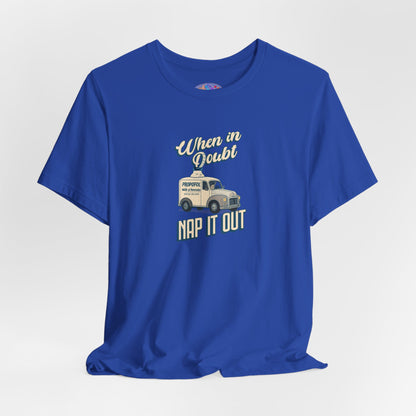 When In Doubt, Nap It Out, Propofol Sedation Shirt