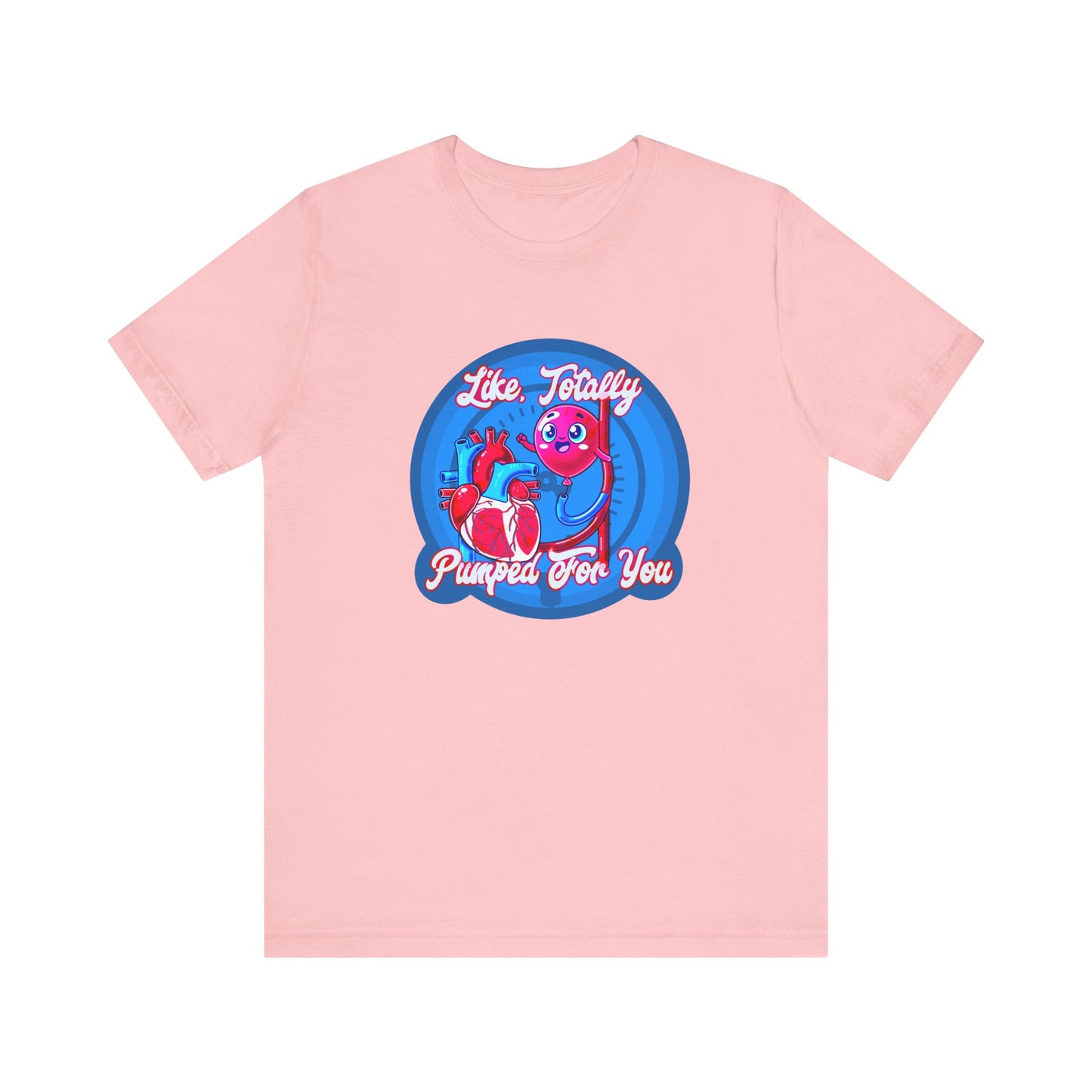 Like, Totally Pumped for You, Funny IABP Heart & Balloon Nurse T-Shirt, Great Gift For RN, Cath Lab RN, Cardio thoracic staff