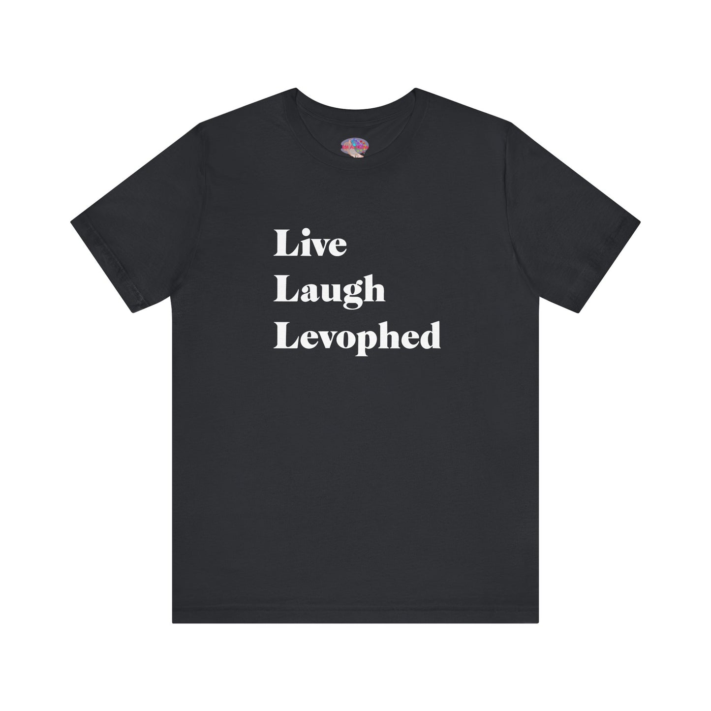 Live Laugh Levophed T-Shirt,  2nd version, Funny ICU Nurse Apparel, Critical Care Humor, Cardiac Nursing Gift for RNs andMedical Pros