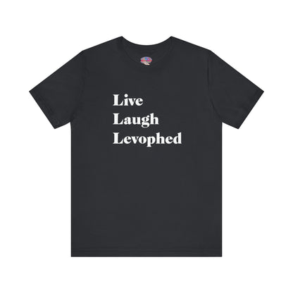Live Laugh Levophed T-Shirt,  2nd version, Funny ICU Nurse Apparel, Critical Care Humor, Cardiac Nursing Gift for RNs andMedical Pros