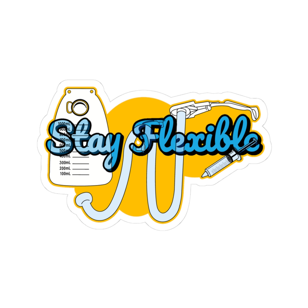 Stay Flexible Sticker, Funny Nursing Sticker, Flexi-Seal Humor, ICU Nurse Gift, Fecal Management Gag, Medical Humor Decal