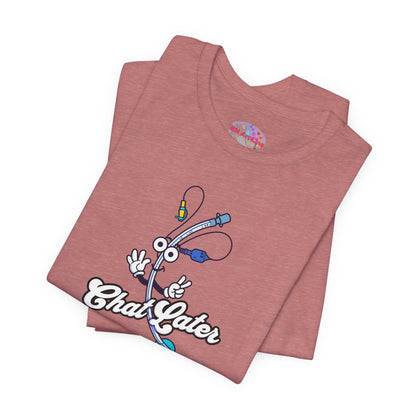 Chat Later T-Shirt