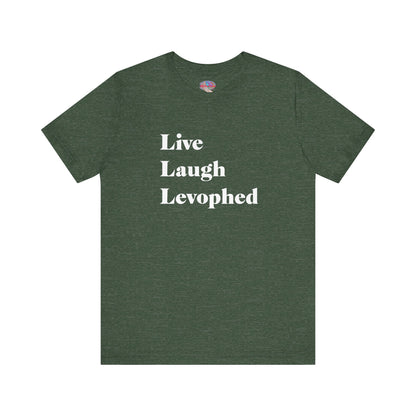 Live Laugh Levophed T-Shirt,  2nd version, Funny ICU Nurse Apparel, Critical Care Humor, Cardiac Nursing Gift for RNs andMedical Pros