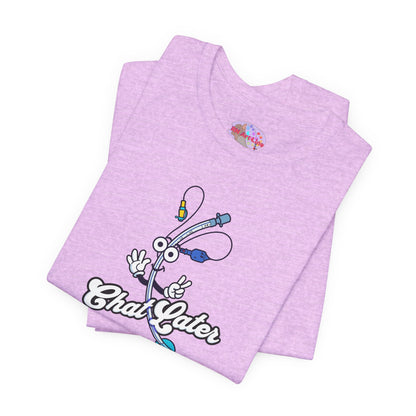 Chat Later T-Shirt