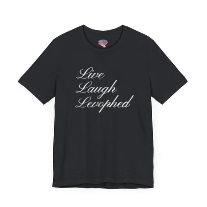 Live Laugh Levophed T-Shirt, Funny ICU Nurse Shirt, Critical Care Humor, RN, ER, Nursing Gift, Cardiac & Shock Treatment Tee