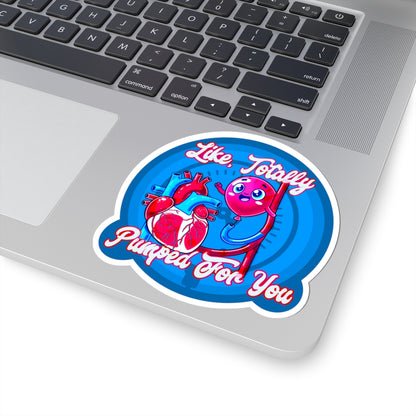 Like, Totally Pumped For You, Funny IABP Sticker