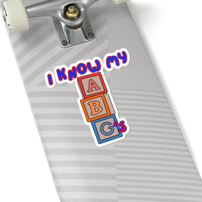 I Know My ABGs Sticker