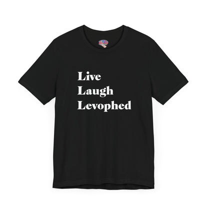 Live Laugh Levophed T-Shirt,  2nd version, Funny ICU Nurse Apparel, Critical Care Humor, Cardiac Nursing Gift for RNs andMedical Pros