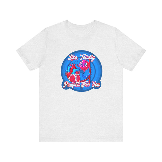Like, Totally Pumped for You, Funny IABP Heart & Balloon Nurse T-Shirt, Great Gift For RN, Cath Lab RN, Cardio thoracic staff