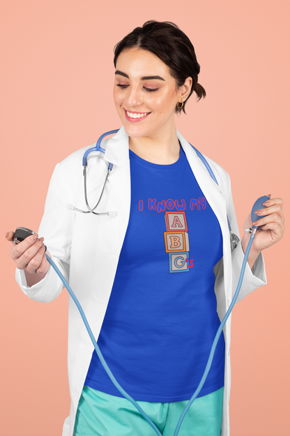 I Know My ABGs - Arterial Blood Gas T-Shirt