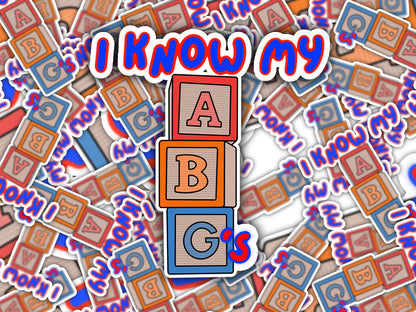 I Know My ABGs Sticker