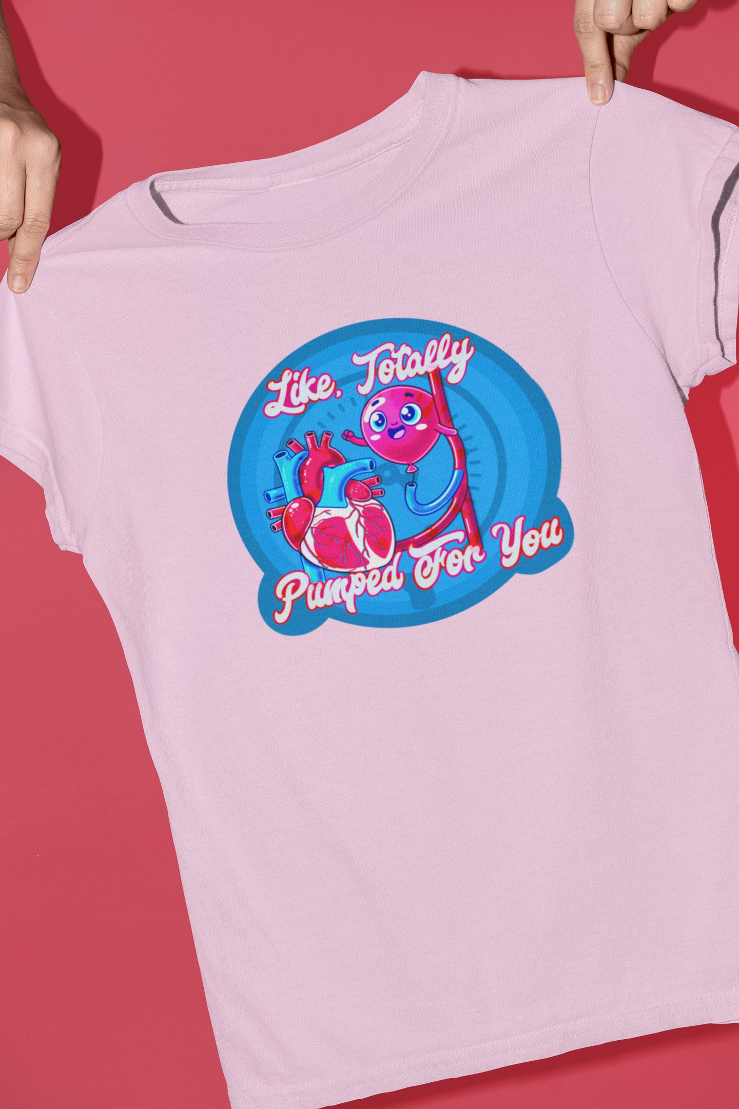 Like, Totally Pumped for You - IABP Heart & Balloon Pump Shirt