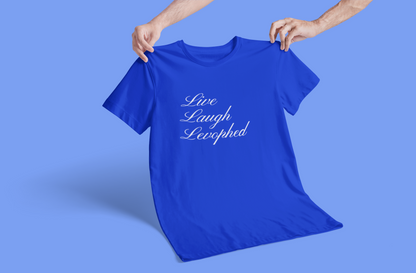Live Laugh Levophed T-Shirt