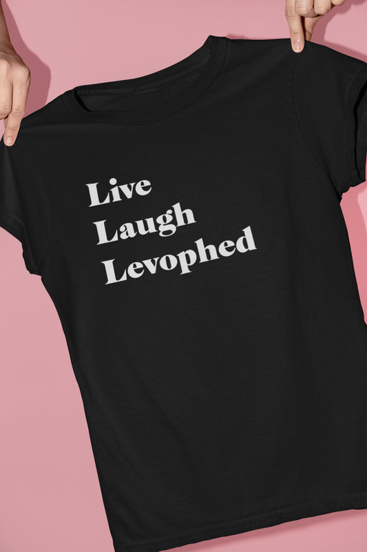 Live Laugh Levophed T-Shirt (2nd version)