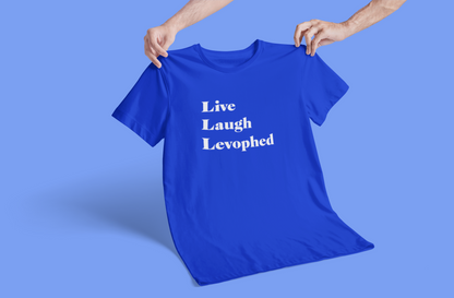 Live Laugh Levophed T-Shirt (2nd version)