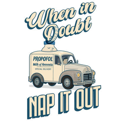 When In Doubt, Nap It Out, Propofol Sedation Shirt